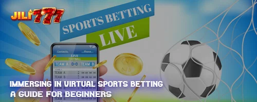 Immersing in Virtual Sports Betting: A Guide for Beginners